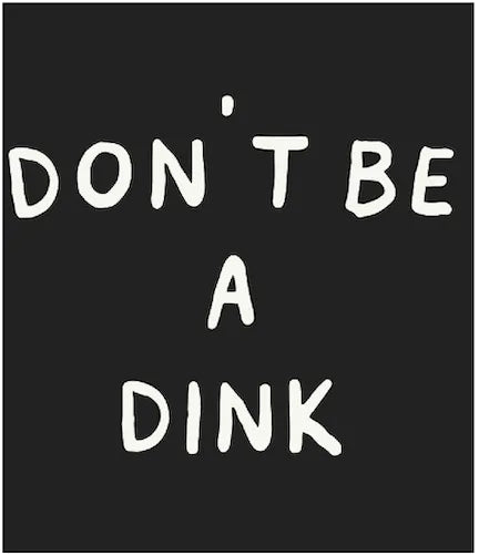 Don't Be a Dink Foam Trucker Hat - KTCHN