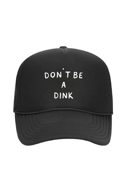 Don't Be a Dink Foam Trucker Hat - KTCHN